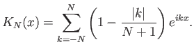 $\displaystyle K_N(x) = \sum_{k=-N}^{N} \left(1-\frac{{\left\vert{k}\right\vert}}{N+1}\right) e^{ikx}.$