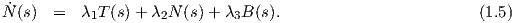 N˙(s) =   λ1T (s) + λ2N (s) + λ3B (s).                         (1.5)
