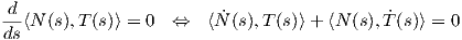 d
ds⟨N (s),T (s)⟩ = 0  ⇔   ⟨ ˙N(s),T(s)⟩+ ⟨N (s), ˙T(s)⟩ = 0
