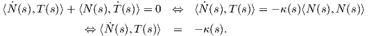 ⟨N ˙(s),T(s)⟩+ ⟨N (s), ˙T(s)⟩ = 0 ⇔ ⟨N˙(s),T (s)⟩ = - κ(s)⟨N (s),N (s)⟩
                   ˙
              ⇔  ⟨N (s),T (s)⟩ =   - κ(s).
