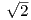√ --
  2