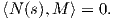 ⟨N (s),M ⟩ = 0.
