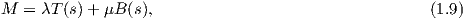 M  = λT (s)+ μB (s),                                   (1.9)
