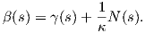 β (s) = γ(s)+ 1N (s).
              κ  