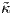 ˜κ
