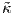 ˜κ