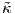 ˜κ