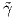 ˜γ