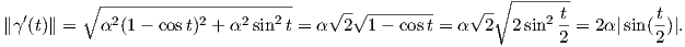             ----------------------                       ∘ -------
   ′     ∘   2         2    2   2     √-√ --------    √ --     2 t         t-
∥ γ(t)∥ =   α (1- cost) + α  sin  t = α 2  1 - cost = α  2  2sin  2 = 2α |sin(2)|.  