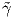 ˜γ
