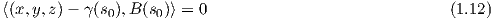 ⟨(x,y,z) - γ(s0),B (s0)⟩ = 0                              (1.12)
