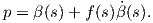 p = β(s)+ f (s)β˙(s).  