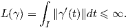        ∫    ′
L (γ ) =   ∥γ(t)∥dt ≤ ∞.
        I
     