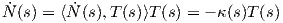 N˙(s) = ⟨N˙(s),T (s)⟩T (s) = - κ(s)T(s)
