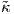 ˜κ