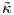 ˜κ