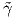 ˜γ