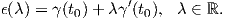                 ′
ϵ(λ) = γ(t0)+ λγ (t0), λ ∈ ℝ.
