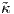 ˜κ