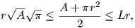  √--√ --        2
r A   π ≤ A-+-πr--≤ Lr,
             2  