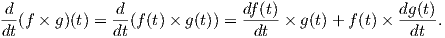 d-(f × g)(t) = d-(f(t)× g(t)) = df(t)× g(t)+ f (t)×  dg(t).
dt            dt               dt                  dt
