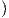 )