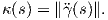 κ(s) = ∥γ?(s)∥.

