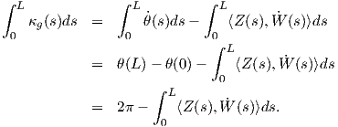 ∫              ∫           ∫
  L              L ˙         L       ˙
 0 κg(s)ds  =    0 θ(s)ds-  0  ⟨Z (s),W  (s)⟩ds
                            ∫ L
            =  θ(L )- θ(0)-     ⟨Z (s),W ˙ (s)⟩ds
                             0
                    ∫ L
            =  2π -     ⟨Z (s),W ˙ (s)⟩ds.
                     0
