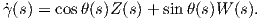 γ˙(s) = cosθ(s)Z(s)+ sinθ(s)W (s).
