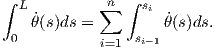 ∫               ∫
  L ˙       ∑n    si  ˙
 0  θ(s)ds =      s  θ(s)ds.
            i=1   i-1
