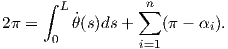      ∫  L        ∑n
2π =     θ˙(s)ds+    (π - αi).
       0          i=1

