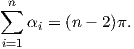  n
∑
    αi = (n - 2)π.
i=1
