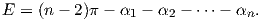 E =  (n - 2)π - α1 - α2 - ⋅⋅⋅-  αn.
