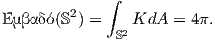          2   ∫
Ε μβαδό(S ) =  2 KdA  = 4π.
              S
