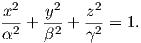 x2-+ y2-+ z2-= 1.
α2   β2   γ2
