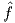fˆ