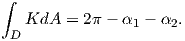∫
   KdA  = 2π - α1 - α2.
 D  