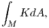 ∫
   KdA,
 M  