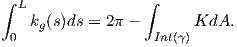 ∫ L               ∫
   kg(s)ds = 2π -       KdA.
 0                 Int(γ)
