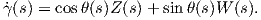 γ˙(s) = cosθ(s)Z(s)+ sinθ(s)W (s).  