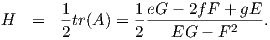 H  =   1tr(A ) = 1-eG---2fF-+-gE-.
       2        2    EG  - F2
