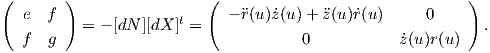 (       )                 (                               )
   e  f               t     - �r(u)˙z(u)+ �z(u)˙r(u)     0
  f   g   = - [dN ][dX ]=             0            ˙z(u)r(u )  .
