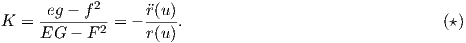             2
K =  -eg --f--= - �r(u).                                (⋆)
     EG  - F2     r(u)
