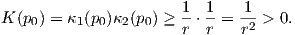                        1  1    1
K (p0) = κ1 (p0)κ2(p0) ≥--⋅--= -2 > 0.
                       r  r   r  