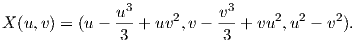                u3          v3
X (u,v) = (u-  --+  uv2,v --- + vu2,u2 - v2).
               3            3
