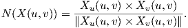 N (X (u,v)) = -Xu-(u,v-)×-Xv-(u,-v)-.
              ∥Xu (u,v )× Xv (u, v)∥  