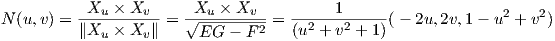           -Xu-×-Xv---  -Xu-×-Xv---  ------1-----               2   2
N (u,v) = ∥Xu × Xv ∥ = √EG----F-2-= (u2 + v2 + 1)( - 2u,2v,1- u + v )  