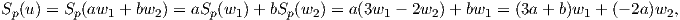 Sp(u) = Sp(aw1 + bw2) = aSp(w1)+  bSp (w2 ) = a (3w1 - 2w2 )+ bw1 = (3a + b)w1 + (- 2a)w2,  