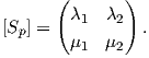       (       )
        λ1  λ2
[Sp] =  μ1  μ2  .  