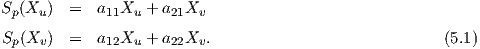 Sp(Xu )  =  a11Xu + a21Xv
S  (X  )  =  a  X  + a  X  .                             (5.1)
  p  v       12  u    22  v
